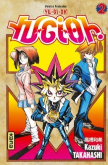 Yu-Gi-Oh, Tome 2 - Kazuki Takahashi