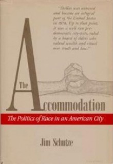 The Accommodation: The Politics of Race in an American City - Jim Schutze