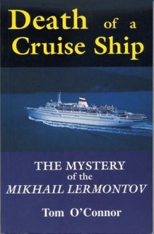 Death Of A Cruise Ship: The Mystery Of The Mikhail Lermontov - Tom O'Connor