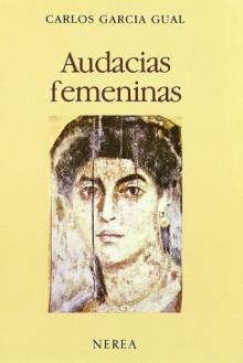 Audacias Femeninas - Carlos García Gual