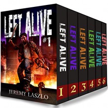 LEFT ALIVE (Zombie series Box Set): Books 1-6 of the Post-apocalyptic zombie action and adventure series - Jeremy Laszlo, Carlos Cara