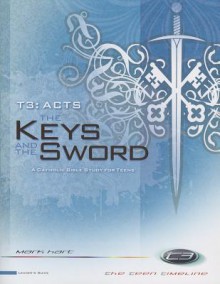 T3: Acts: The Keys and the Sword Leader's Guide - Mark Hart