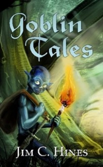 Goblin Tales - Jim C. Hines