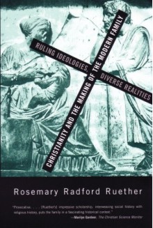 Christianity and the Making of the Modern Family - Rosemary Radford Ruether