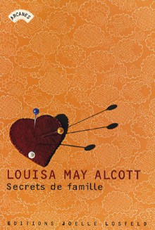 Secrets De Famille: Roman - Louisa May Alcott, Véronique David-Marescot