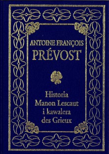 Historia Manon Lescaut i kawalera des Grieux - Antoine François Prévost d'Exiles