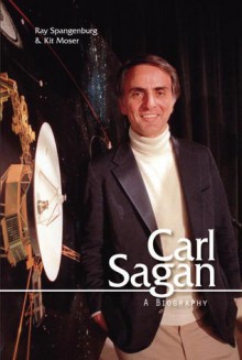 Carl Sagan: A Biography - Ray Spangenburg, Kit Moser