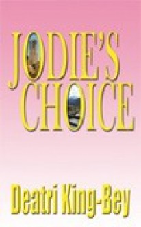 Jodie's Choice - Deatri King-Bey