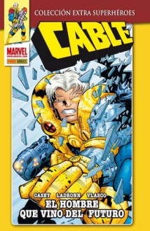 Cable: El hombre que vino del futuro - James Robinson, Joe Casey