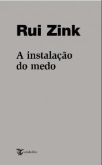 A Instalação do Medo - Rui Zink