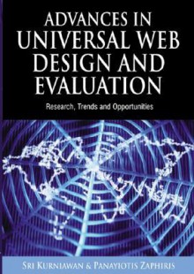 Advances In Universal Web Design And Evaluation: Research, Trends And Opportunities - Sri Kurniawan, Sri Kurniawan; Panayiotis Zaphiris