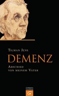 Demenz: Abschied von meinem Vater (German Edition) - Tilman Jens