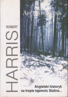 Archangielsk - Robert Harris