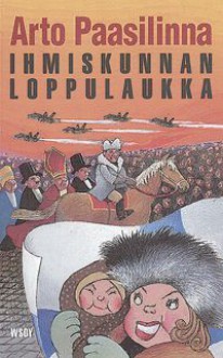 Ihmiskunnan loppulaukka - Arto Paasilinna