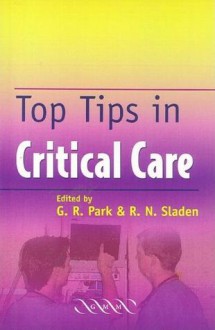 Top Tips in Critical Care - Gilbert Park, Rob Sladen