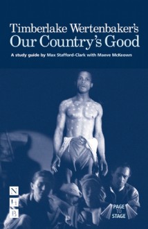 Our Country's Good - Page to Stage: A Study-guide - Max Stafford-Clark, Maeve McKeown