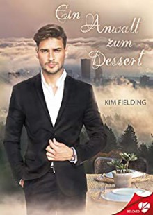 Ein Anwalt zum Dessert - Kim Fielding