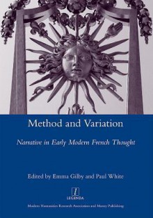 Method and Variation: Narrative in Early Modern French Thought - Emma Gilby, Paul White