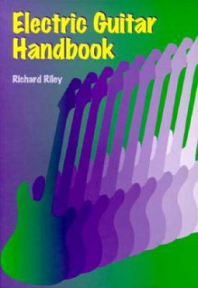 Electric Guitar Handbook - Richard Riley