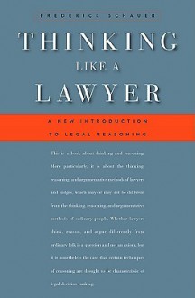 Thinking Like a Lawyer: A New Introduction to Legal Reasoning - Frederick F. Schauer