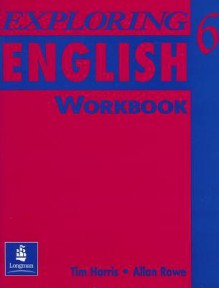 Exploring English 6: Workbook - Tim Harris, Allan Rowe