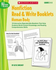 Nonfiction Read & Write Booklets: Human Body: 10 Interactive Reproducible Booklets That Help Students Build Content Knowledge and Reading Comprehension Skills - Alyse Sweeney