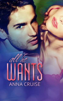 All He Wants - Anna Cruise