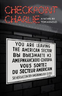 Checkpoint Charlie - Tom Arnold