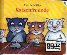 Katzenfreunde - Axel Scheffler, Frantz Wittkamp