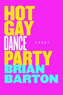 Hot Gay Dance Party - Brian Barton