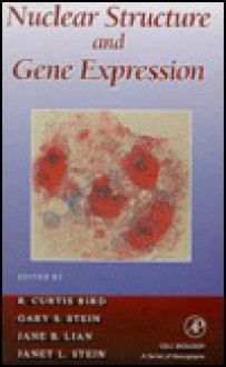 Nuclear Structure & Gene Expression - R. Curtis Bird, Gary S. Stein, Jane B. Lian