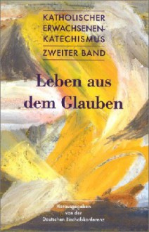 Katholischer Erwachsenenkatechismus Zweiter Band Leben aus dem Glauben - Deutsche Bischofskonferenz