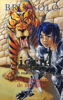 Les Mangeurs de Murailles (Sigrid Et Les Mondes Perdus, #4) - Serge Brussolo