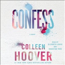 Confess - Colleen Hoover, Sebastian York, Elizabeth Louise