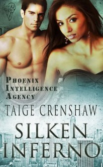 Silken Inferno (Phoenix Intelligence Agency) - Taige Crenshaw