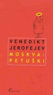 Moskva - Petuški - Venedikt Yerofeyev, Ott Arder, Venedikt Yerofeyev