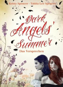 Dark Angels' Summer. Das Versprechen - Kristy Spencer, Tabita Lee Spencer, Susanne Hanika, Beate Teresa Hanika