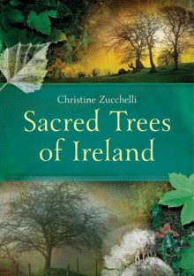 Sacred Trees of Ireland - Christine Zucchelli