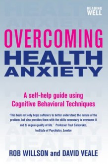 Overcoming Health Anxiety: A Books on Prescription Title - Rob Willson, David Veale