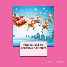 Florence and the Christmas Adventure - Lisa Jones