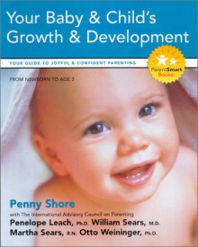 Your Baby and Child's Growth and Development: Your Guide to Joyful and Confident Parenting - Penny A. Shore, William Sears, Penelope Leach