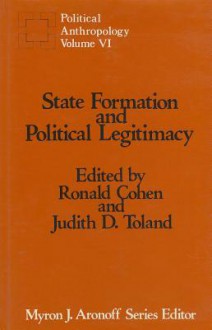 State Formation and Political Legitimacy: Political Anthropology - Ronald Cohen