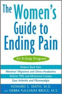 The Women's Guide to Ending Pain: An 8-Step Program - Howard S. Smith, Debra Fulghum Bruce