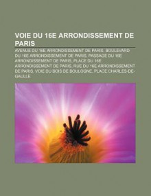 Voie Du 16e Arrondissement de Paris: Avenue Du 16e Arrondissement de Paris, Boulevard Du 16e Arrondissement de Paris - Source Wikipedia