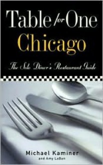 Table for One: Chicago - Michael Kaminer, A. LaBan