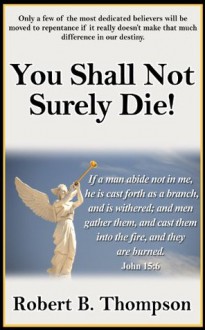 You Shall Not Surely Die! - Robert B. Thompson, Audrey Thompson, David Wagner