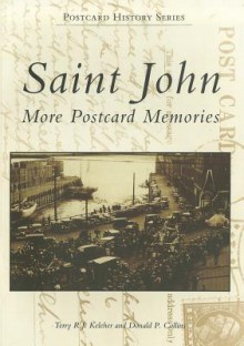 Saint John: More Postcard Memories - Terry Keleher, Donald Collins