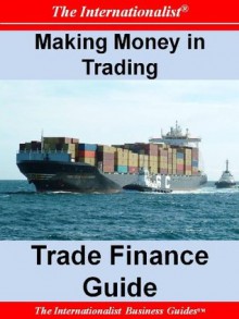 Making Money in Trading: Trade Finance Guide - Patrick W Nee