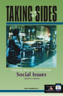 Taking Sides: Clashing Views on Controversial Social Issues - Kurt Finsterbusch