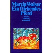 Ein fliehendes Pferd - Martin Walser